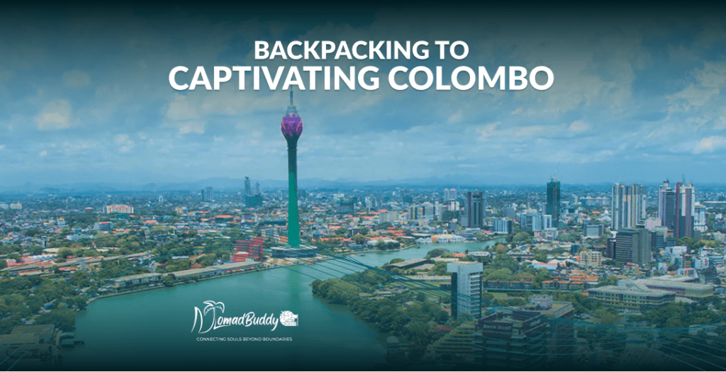 Backpacking to Captivating Colombo NomadBuddy
