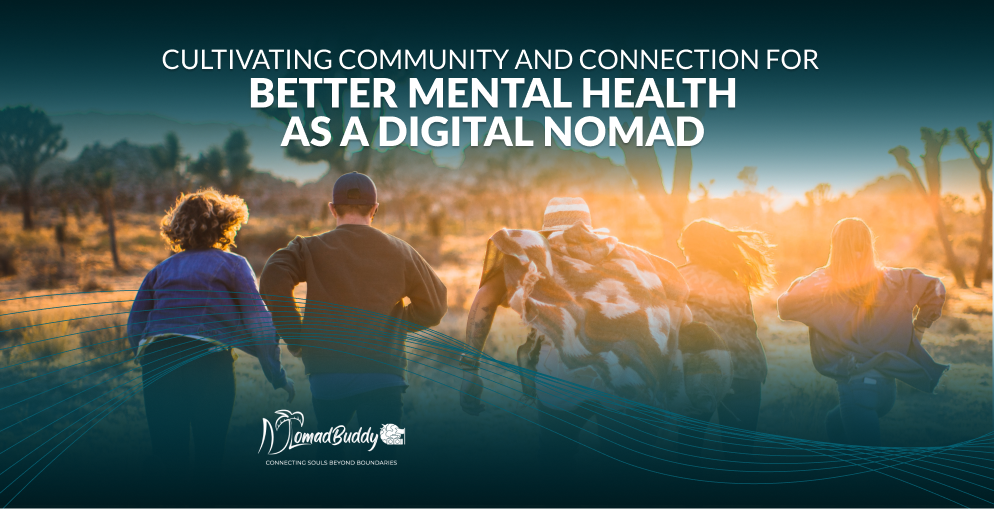 Cultivating Community And Connection For Better Mental Health As A Digital Nomad