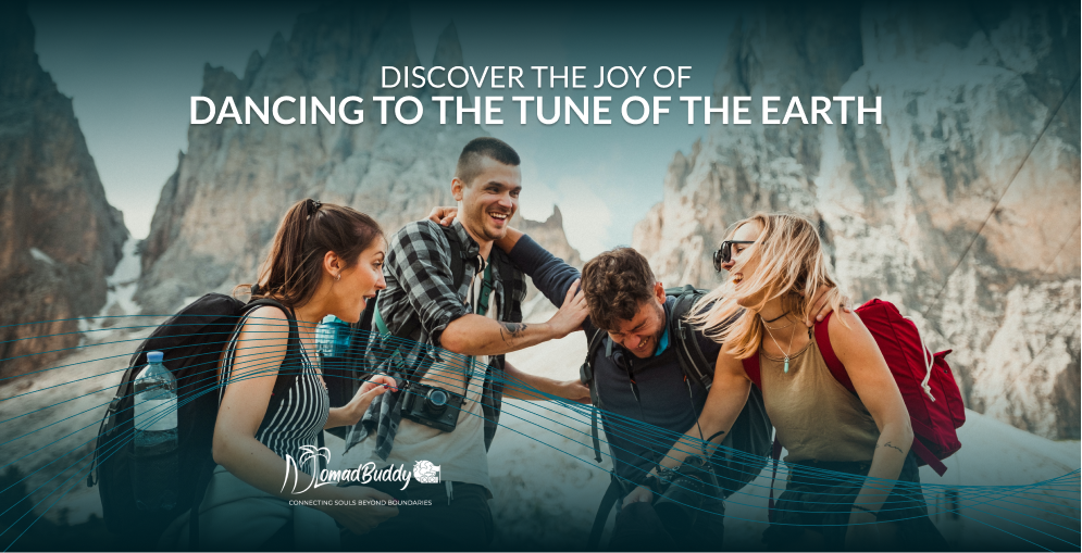 Discover the Joy of Dancing To The Tune Of The Earth | NomadBuddy Blogs