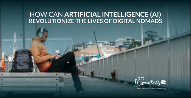 How can Artificial Intelligence (AI) revolutionize the lives of digital nomads