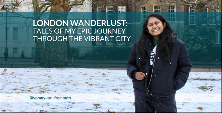 London Wanderlust: Tales of My Epic Journey through the Vibrant City | Sivamayuori Premnath | NomadBuddy
